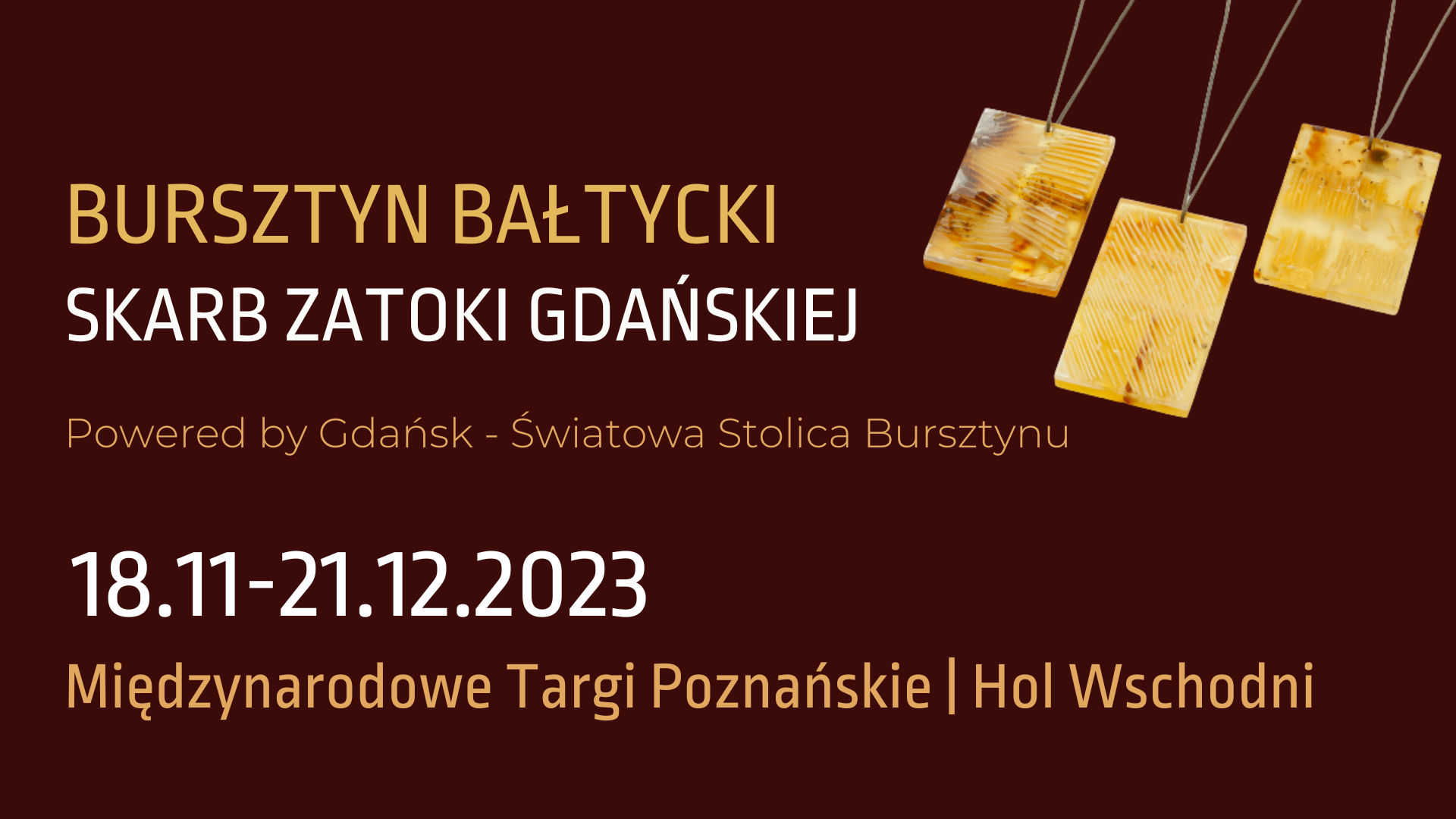 Od 18 listopada będzie można podziwiać na terenach Międzynarodowych Targów Poznańskich wystawę „Bursztyn bałtycki. Skarb Zatoki Gdańskiej” oraz wziąć udział w warsztatach bursztynniczych.